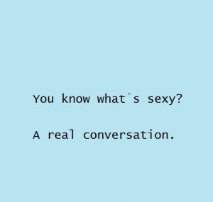 Reale Kommunikation ist sexy